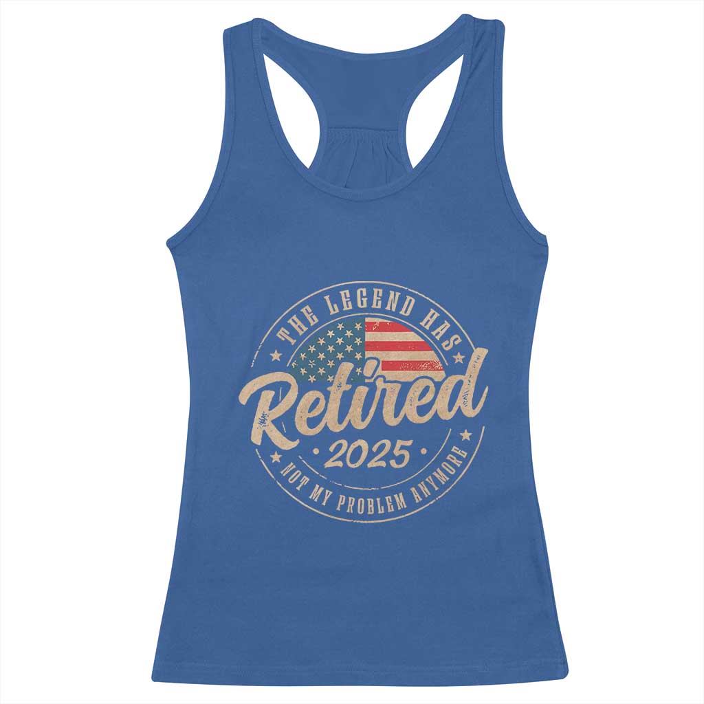 Funny Retirement Gifts Racerback Tank Top Legend Has Retired 2025 Not My Problem Anymore US Flag