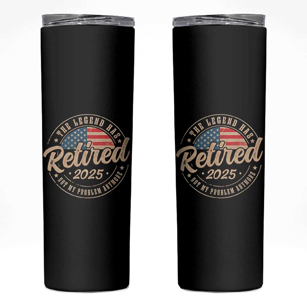 Funny Retirement Gifts Skinny Tumbler Legend Has Retired 2025 Not My Problem Anymore US Flag