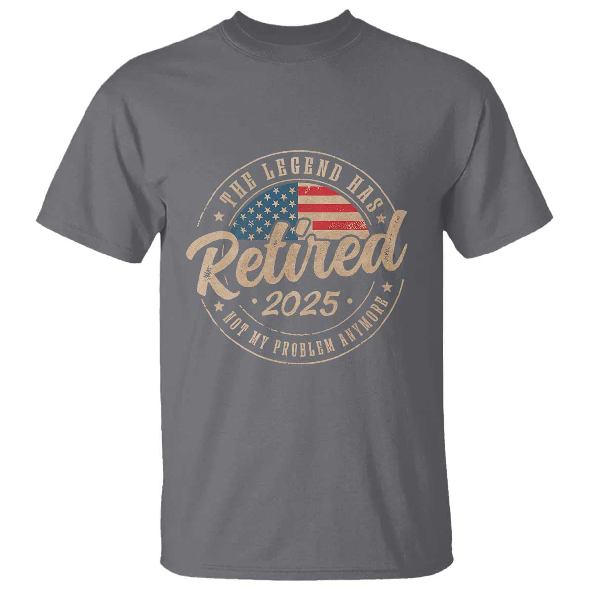 Funny Retirement Gifts T Shirt Legend Has Retired 2025 Not My Problem Anymore US Flag
