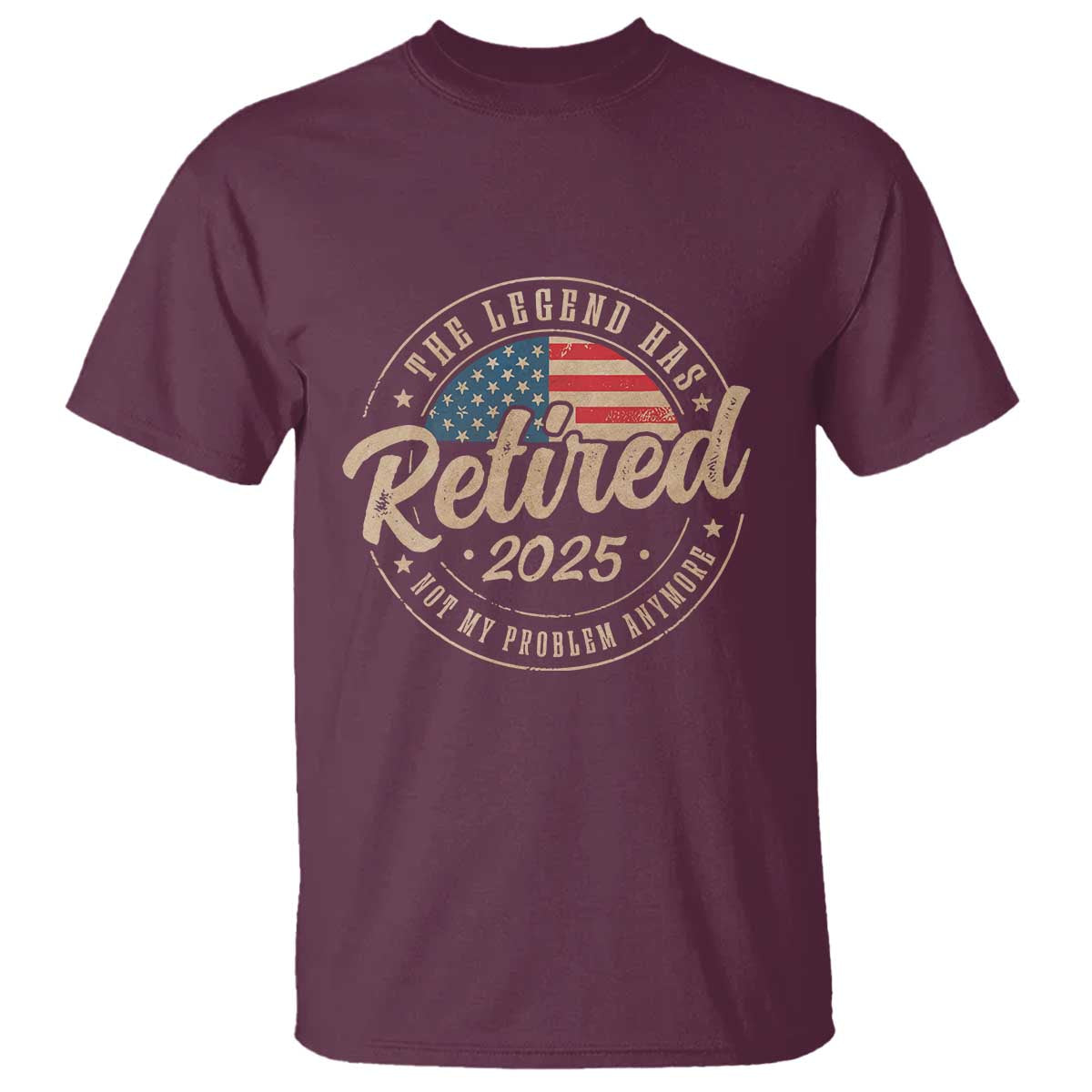 Funny Retirement Gifts T Shirt Legend Has Retired 2025 Not My Problem Anymore US Flag