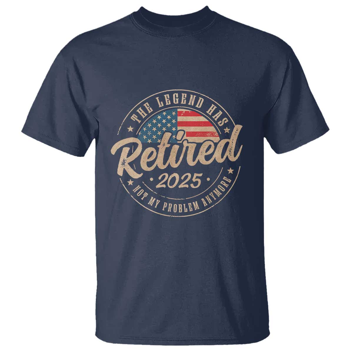 Funny Retirement Gifts T Shirt Legend Has Retired 2025 Not My Problem Anymore US Flag