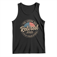 Funny Retirement Gifts Tank Top Legend Has Retired 2025 Not My Problem Anymore US Flag