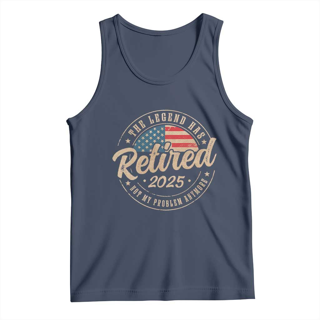 Funny Retirement Gifts Tank Top Legend Has Retired 2025 Not My Problem Anymore US Flag
