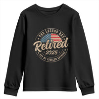 Funny Retirement Gifts Youth Sweatshirt Legend Has Retired 2025 Not My Problem Anymore US Flag
