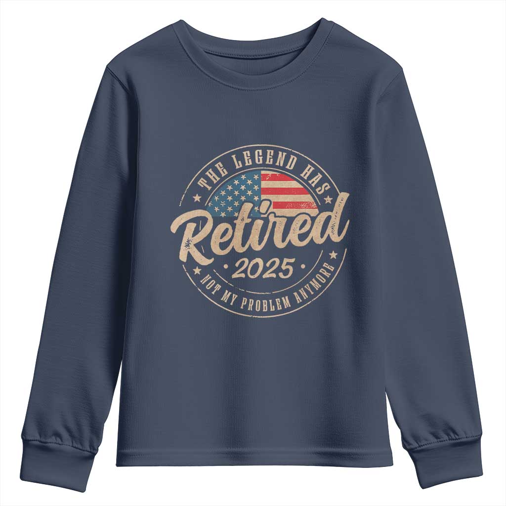 Funny Retirement Gifts Youth Sweatshirt Legend Has Retired 2025 Not My Problem Anymore US Flag