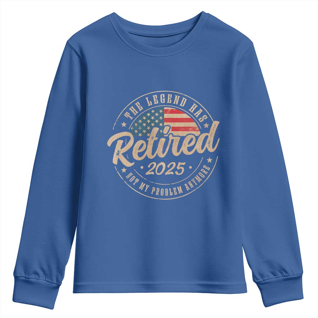 Funny Retirement Gifts Youth Sweatshirt Legend Has Retired 2025 Not My Problem Anymore US Flag