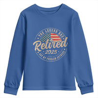 Funny Retirement Gifts Youth Sweatshirt Legend Has Retired 2025 Not My Problem Anymore US Flag