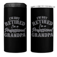 Funny Retirement Grandpa 4 in 1 Can Cooler Tumbler I'm Not Retired I'm A Professional Grandpa Joke Humor