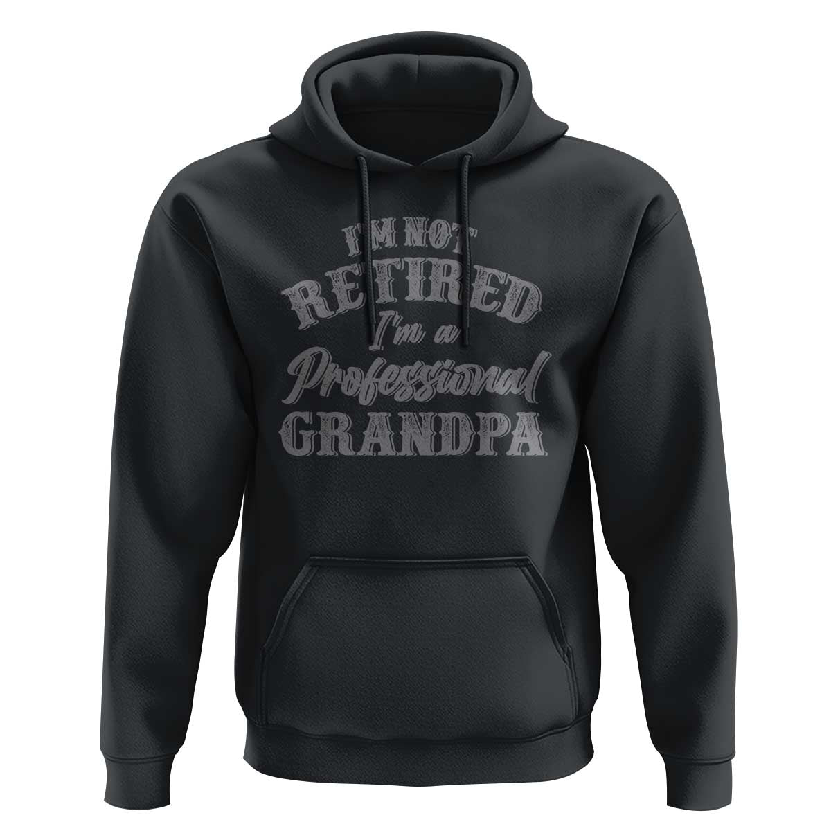 Funny Retirement Gifts Hoodie I'm Not Retired I'm A Professional Grandpa