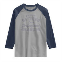 Funny Retirement Grandpa Raglan Shirt I'm Not Retired I'm A Professional Grandpa Joke Humor