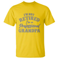 Funny Retirement Gifts T Shirt I'm Not Retired I'm A Professional Grandpa