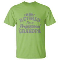 Funny Retirement Gifts T Shirt I'm Not Retired I'm A Professional Grandpa