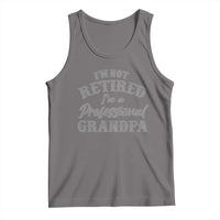 Funny Retirement Grandpa Tank Top I'm Not Retired I'm A Professional Grandpa Joke Humor