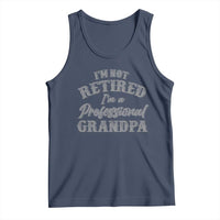 Funny Retirement Grandpa Tank Top I'm Not Retired I'm A Professional Grandpa Joke Humor