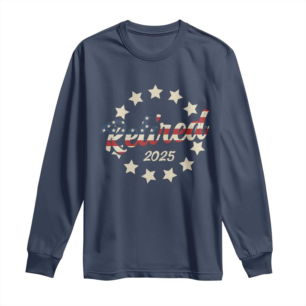 Retired 2025 Long Sleeve Shirt Retirement Gifts American Flag