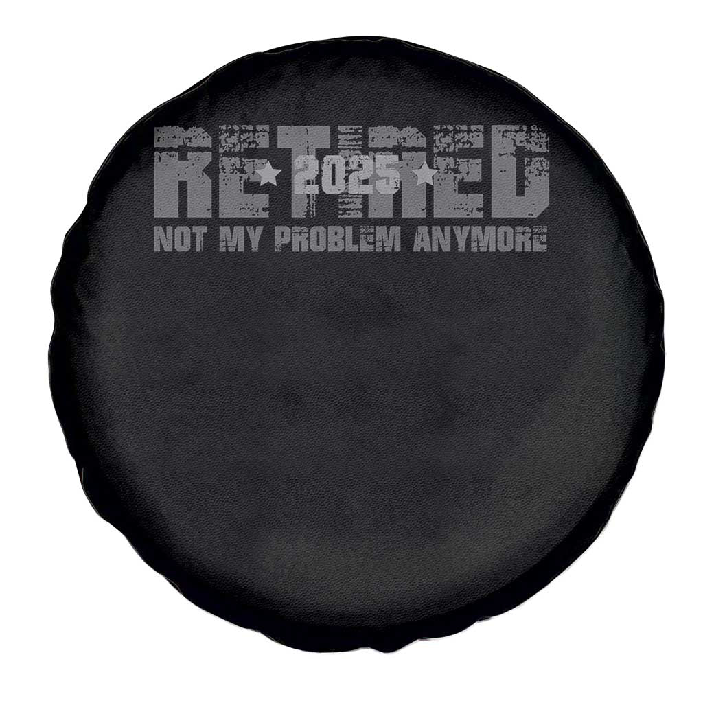 Retired Not My Problem Anymore Spare Tire Cover 2025 Retirement Gifts