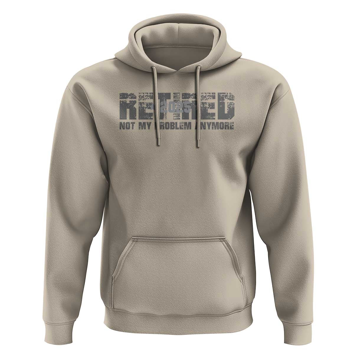 Retired Not My Problem Anymore Hoodie 2025 Retirement Gifts