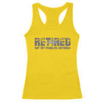 Retired Not My Problem Anymore Racerback Tank Top 2025 Retirement Gifts