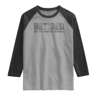 Retired Not My Problem Anymore Raglan Shirt 2025 Retirement Gifts