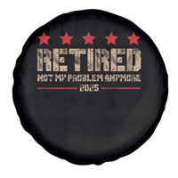 Vintage Retired 2025 Spare Tire Cover Not My Problem American Flag Retirement Gifts