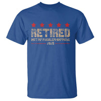 Vintage Retired 2025 T Shirt Not My Problem American Flag Retirement Gifts