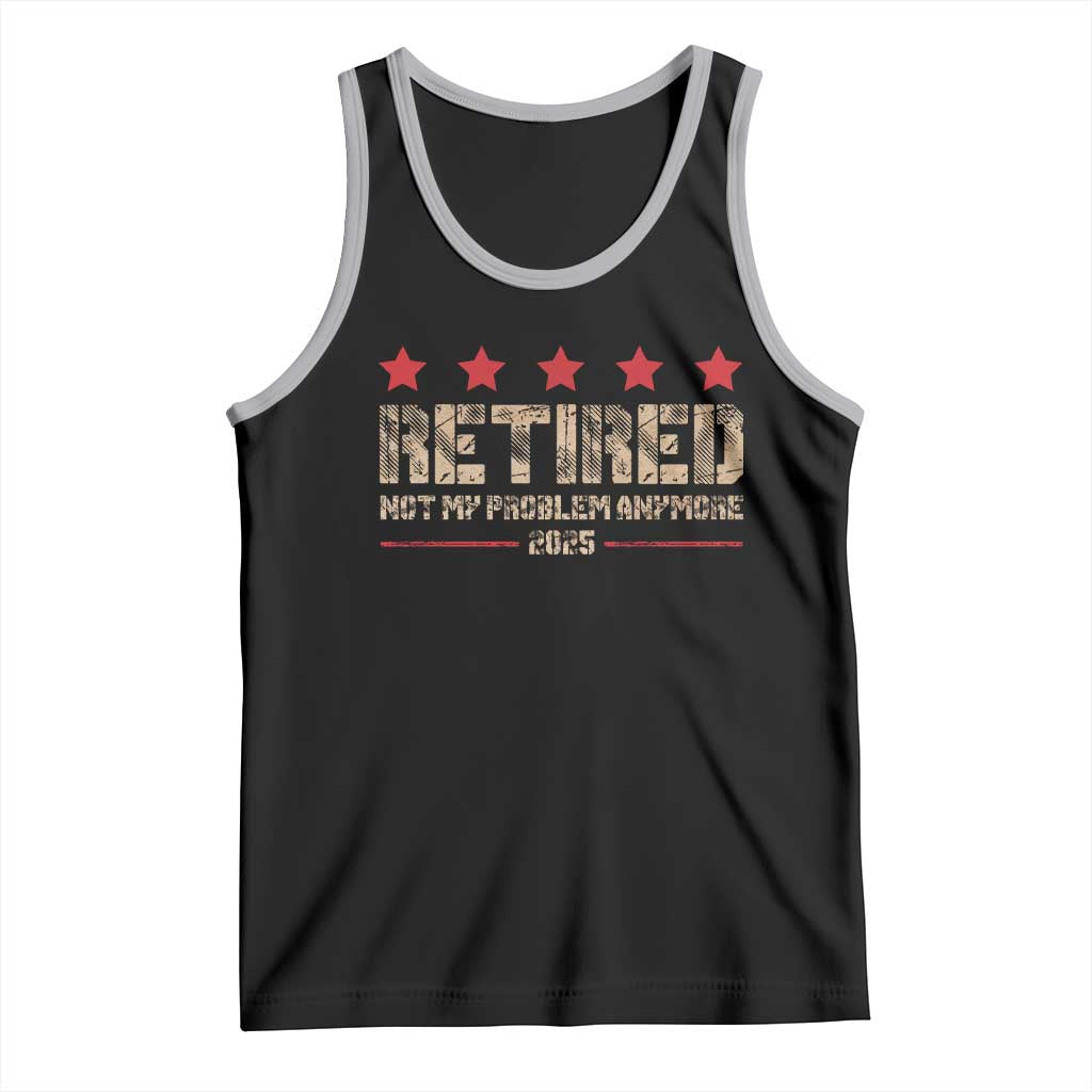 Vintage Retired 2025 Tank Top Not My Problem American Flag Retirement Gifts