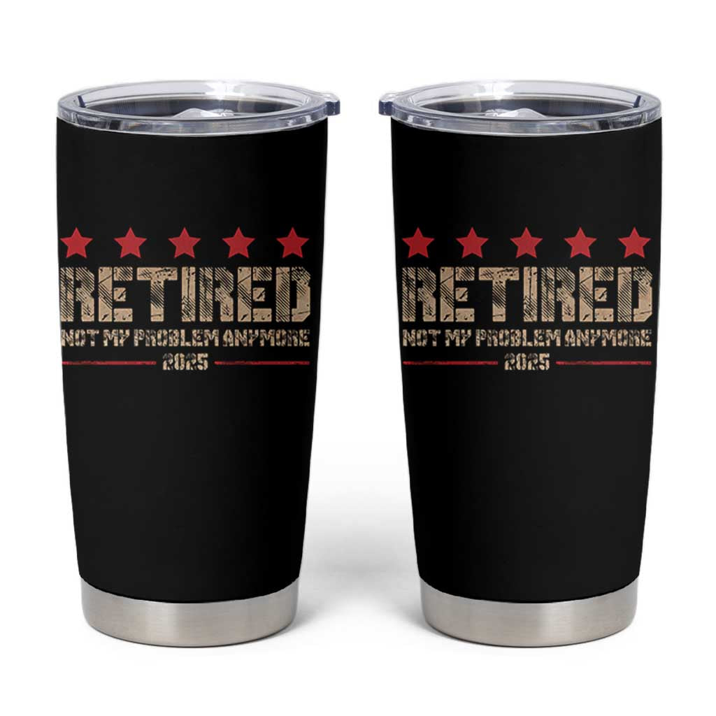 Vintage Retired 2025 Tumbler Cup Not My Problem American Flag Retirement Gifts
