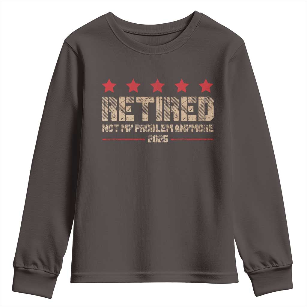 Vintage Retired 2025 Youth Sweatshirt Not My Problem American Flag Retirement Gifts