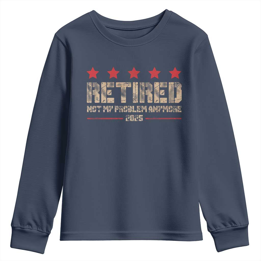 Vintage Retired 2025 Youth Sweatshirt Not My Problem American Flag Retirement Gifts