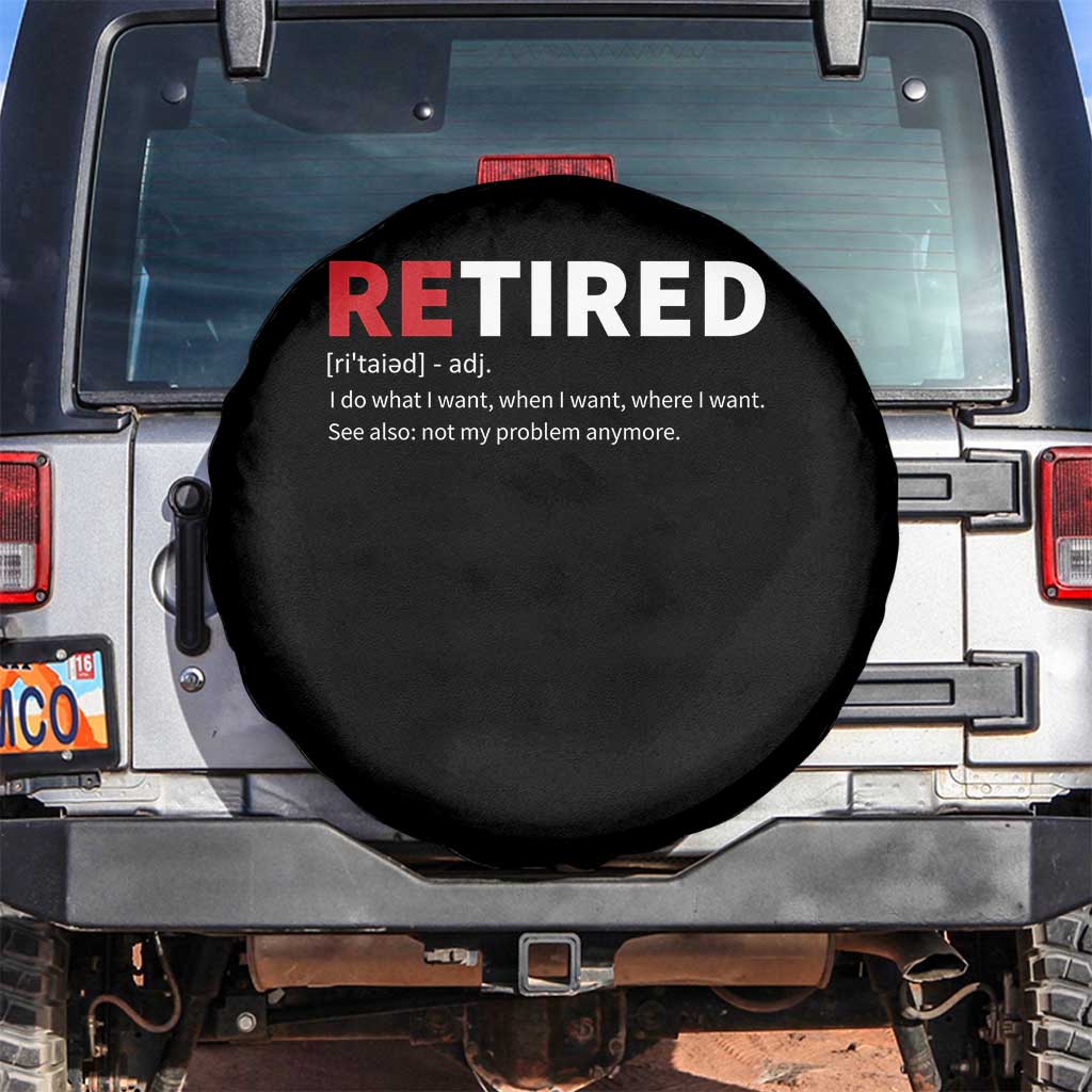 Funny Retirement Gifts Spare Tire Cover Retired Not My Problem Anymore I Do What I Want
