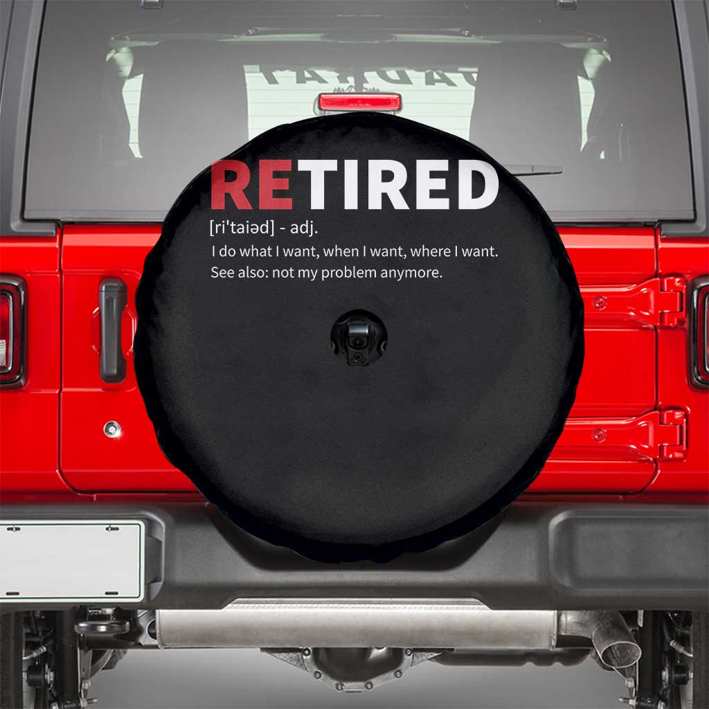 Funny Retirement Gifts Spare Tire Cover Retired Not My Problem Anymore I Do What I Want