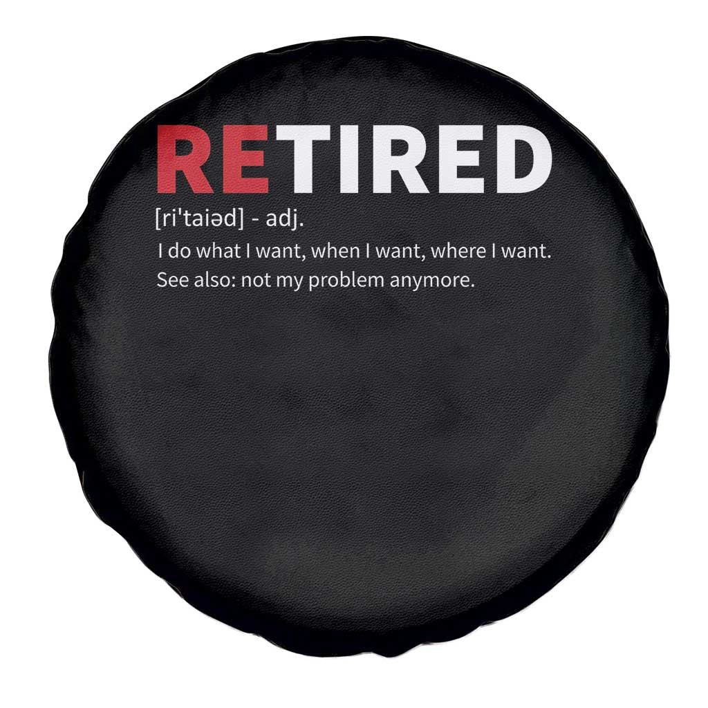 Funny Retirement Gifts Spare Tire Cover Retired Not My Problem Anymore I Do What I Want