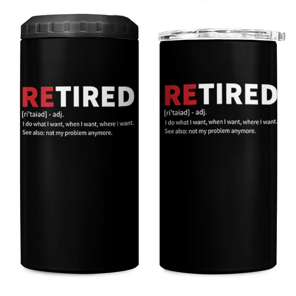 Funny Retirement Gifts 4 in 1 Can Cooler Tumbler Retired Not My Problem Anymore I Do What I Want