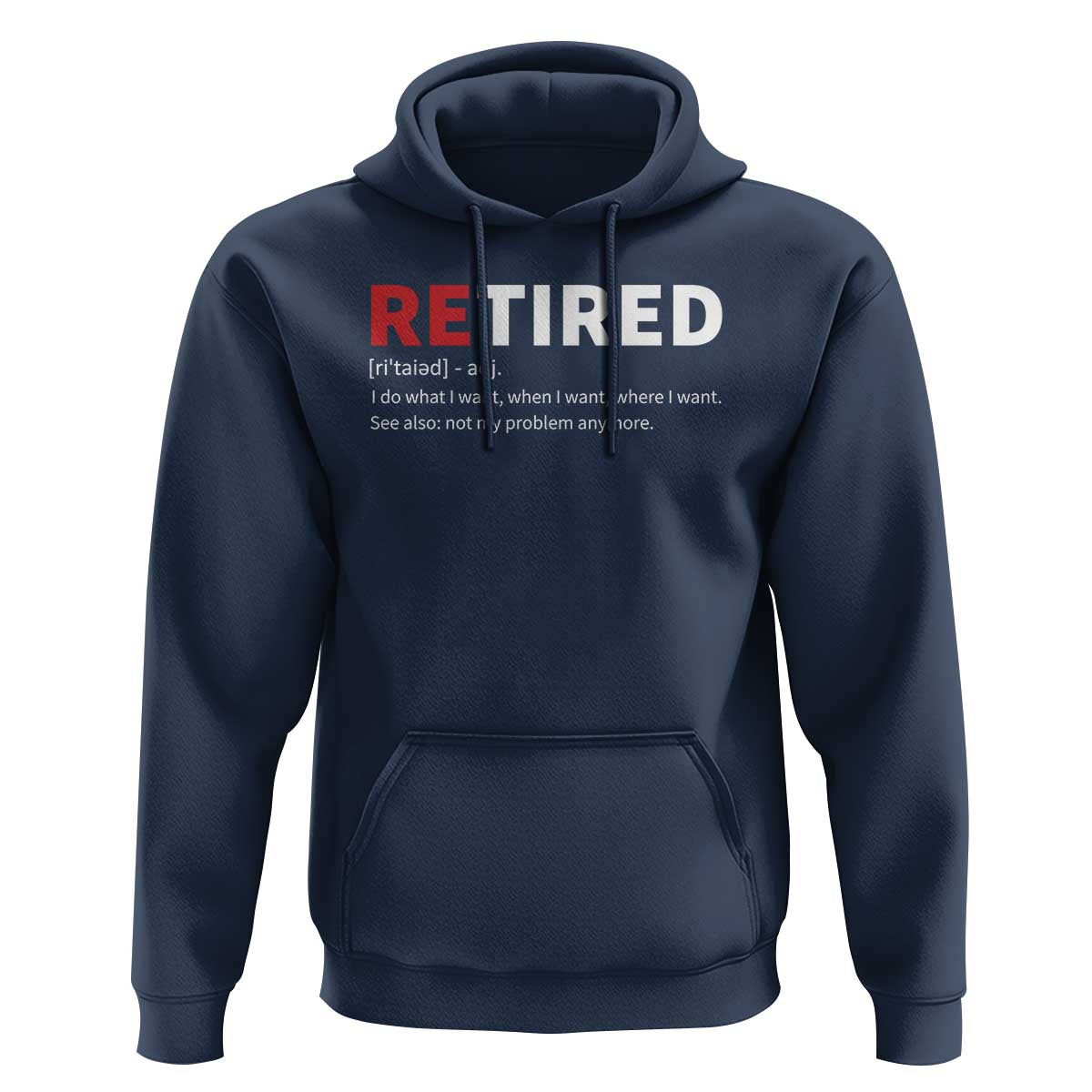 Funny Retirement Gifts Hoodie Retired Not My Problem Anymore I Do What I Want