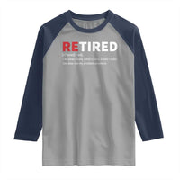Funny Retirement Gifts Raglan Shirt Retired Not My Problem Anymore I Do What I Want