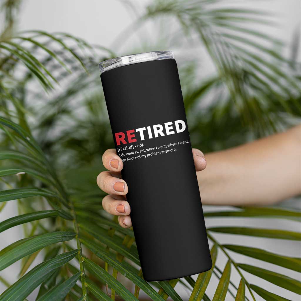Funny Retirement Gifts Skinny Tumbler Retired Not My Problem Anymore I Do What I Want