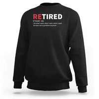 Funny Retirement Gifts Sweatshirt Retired Not My Problem Anymore I Do What I Want