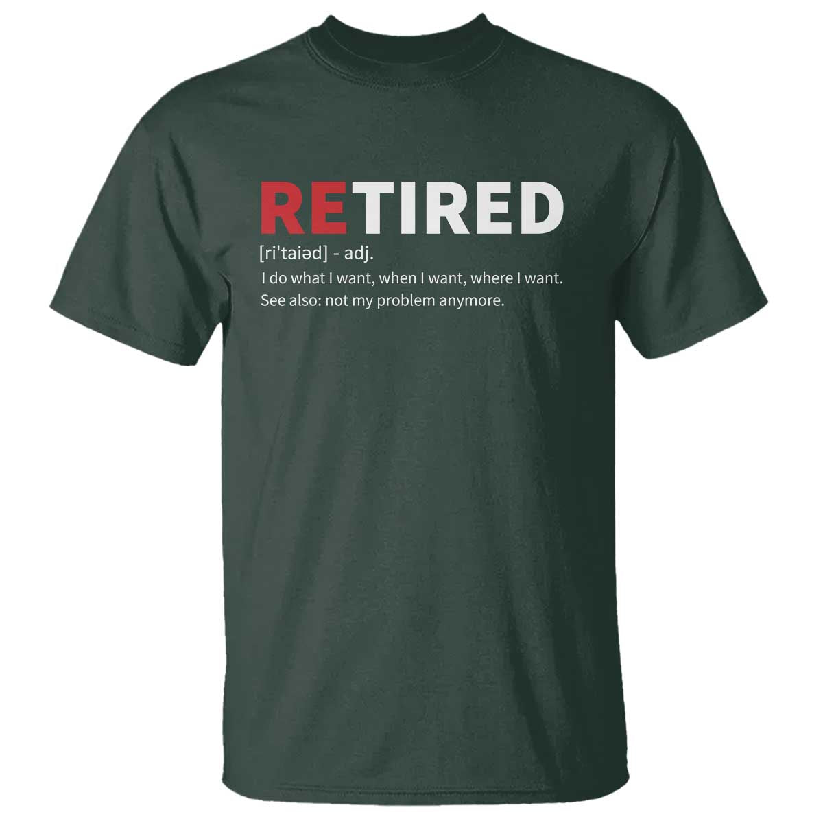 Funny Retirement Gifts T Shirt Retired Not My Problem Anymore I Do What I Want