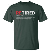 Funny Retirement Gifts T Shirt Retired Not My Problem Anymore I Do What I Want