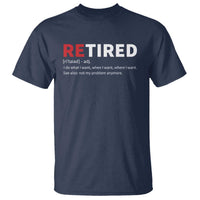 Funny Retirement Gifts T Shirt Retired Not My Problem Anymore I Do What I Want