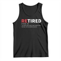 Funny Retirement Gifts Tank Top Retired Not My Problem Anymore I Do What I Want