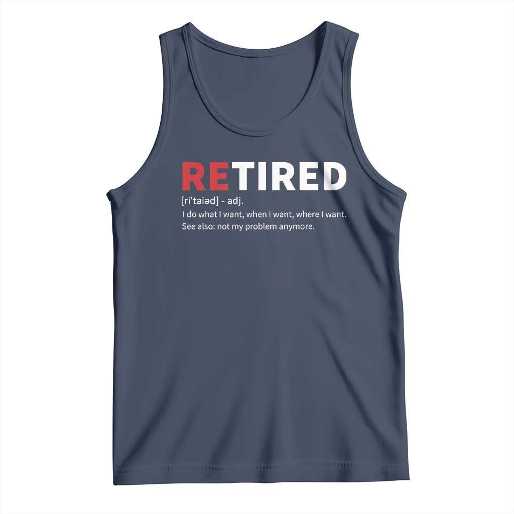 Funny Retirement Gifts Tank Top Retired Not My Problem Anymore I Do What I Want