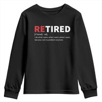 Funny Retirement Gifts Youth Sweatshirt Retired Not My Problem Anymore I Do What I Want
