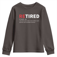 Funny Retirement Gifts Youth Sweatshirt Retired Not My Problem Anymore I Do What I Want