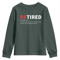Funny Retirement Gifts Youth Sweatshirt Retired Not My Problem Anymore I Do What I Want