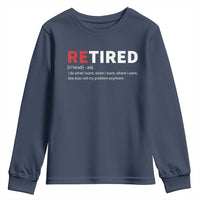 Funny Retirement Gifts Youth Sweatshirt Retired Not My Problem Anymore I Do What I Want