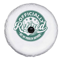 Vintage Retirement 2025 Spare Tire Cover Retired Not My Problem Anymore