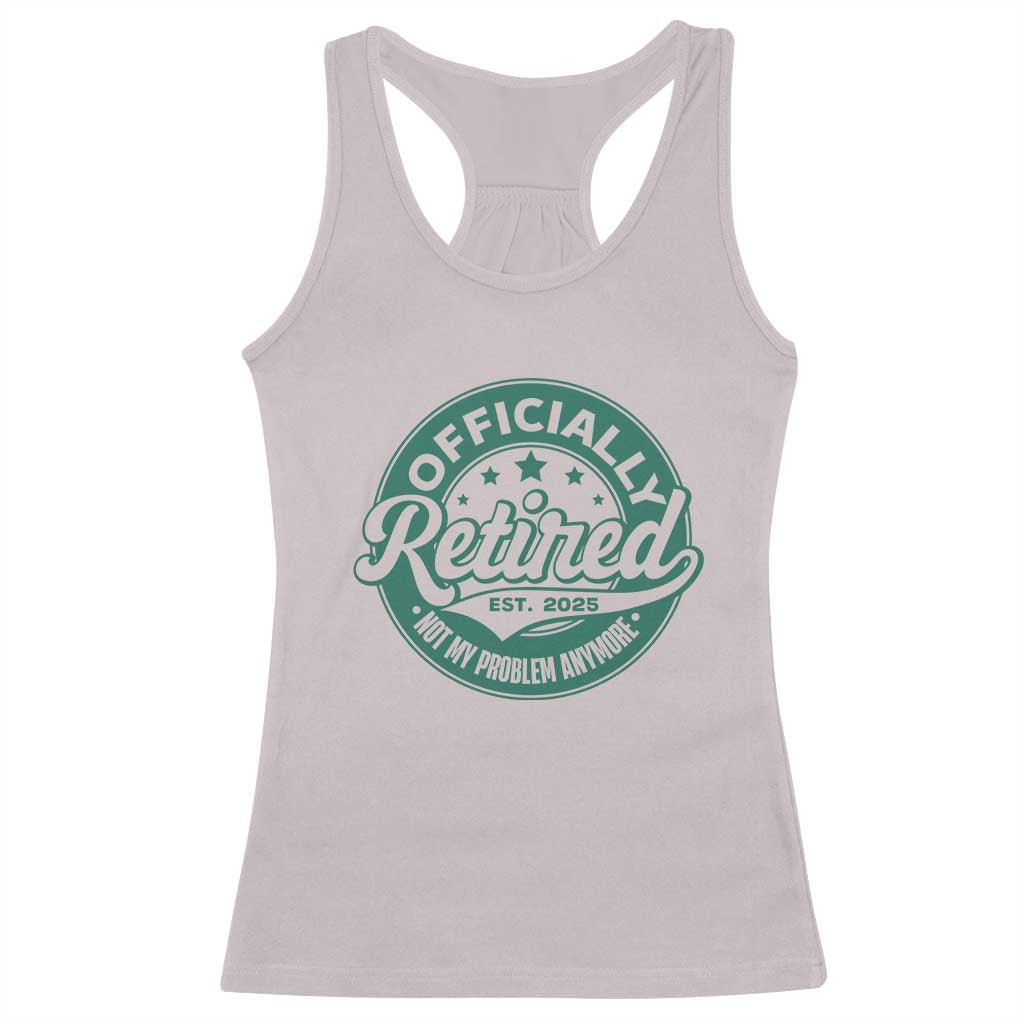 Vintage Retirement 2025 Racerback Tank Top Retired Not My Problem Anymore