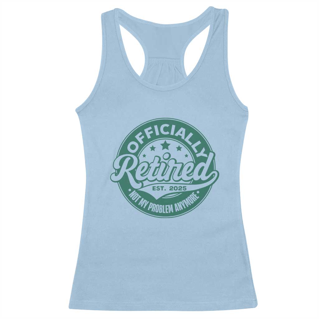 Vintage Retirement 2025 Racerback Tank Top Retired Not My Problem Anymore