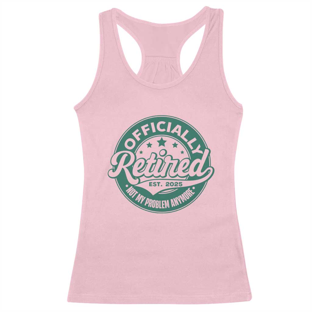 Vintage Retirement 2025 Racerback Tank Top Retired Not My Problem Anymore